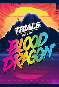 Trials of the Blood Dragon - скачать торрент