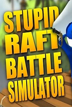 Stupid Raft Battle Simulator - скачать торрент