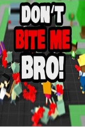 Don't Bite Me Bro!