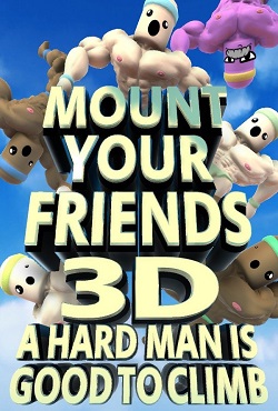Mount Your Friends 3D A Hard Man is Good to Climb - скачать торрент