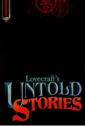 Lovecrafts Untold Stories