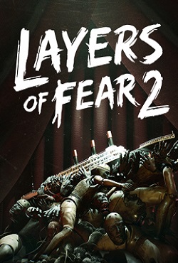 Layers of Fear 2 - скачать торрент