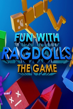 Fun with Ragdolls The Game - скачать торрент