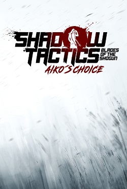 Shadow Tactics Aiko's Choice - скачать торрент
